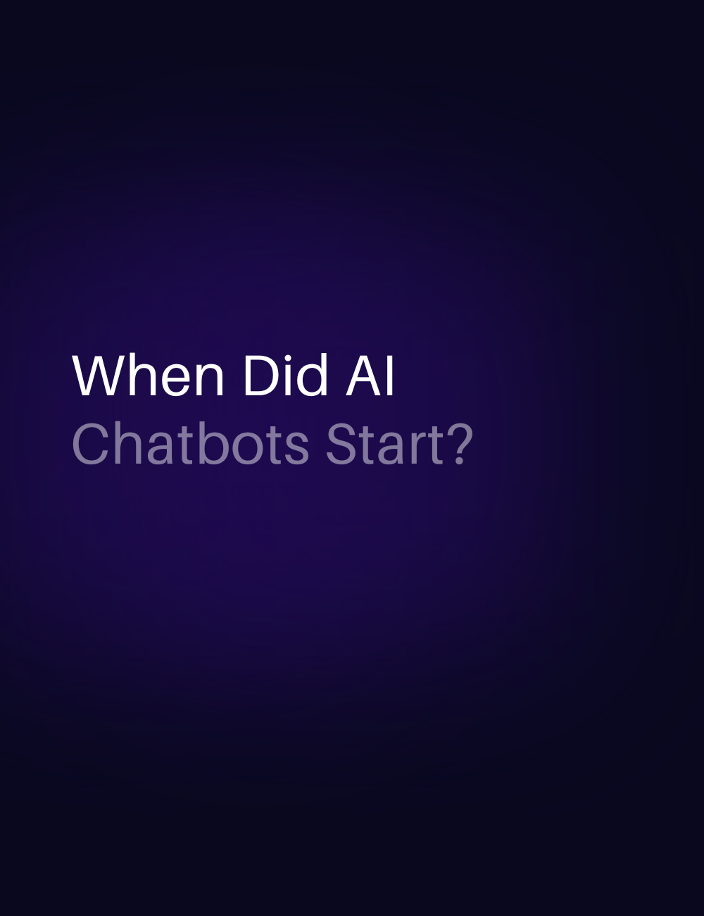 When Did AI Chatbots Start - history of AI chatbots from ELIZA to ChatGPT